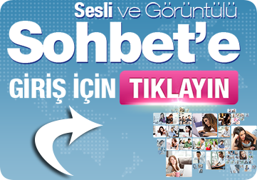 Sohbete Giriş İçin Tıklayınız.